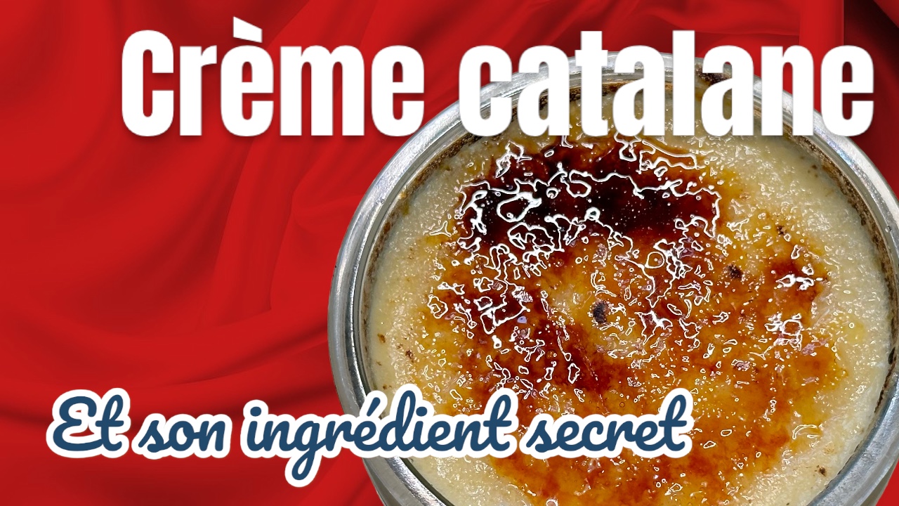 La crème catalane et son ingrédient secret